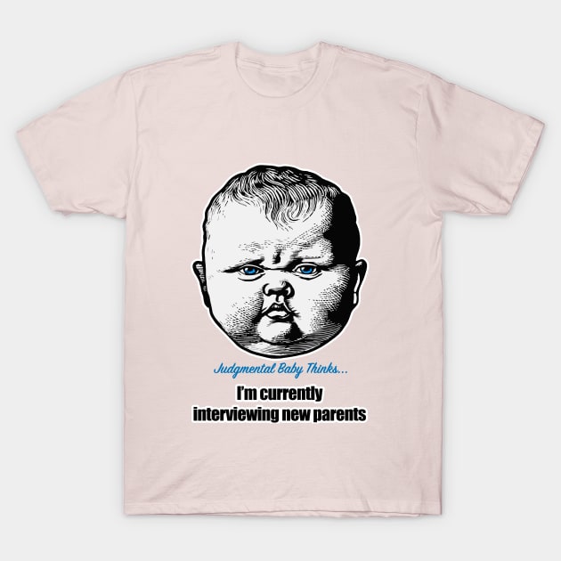 I am currently interviewing new parents - sarcastic baby phrase T-Shirt by Dark Enough 